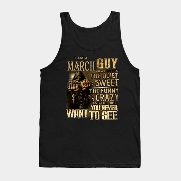 Death I Am A March Guy I Have 3 Sides The Quiet & Sweet Tank Top by trainerunderline